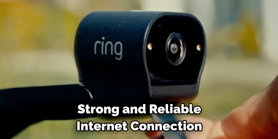 Strong and Reliable 
Internet Connection