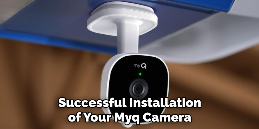 Successful Installation of Your Myq Camera