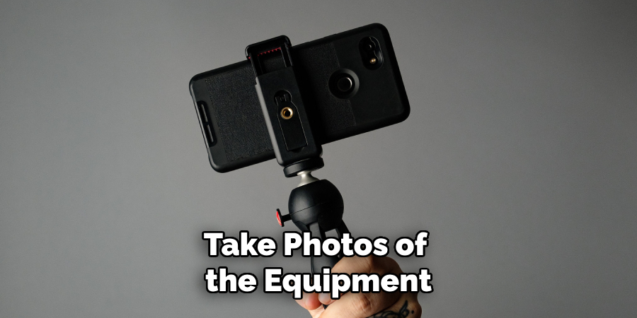 Take Photos of the Equipment