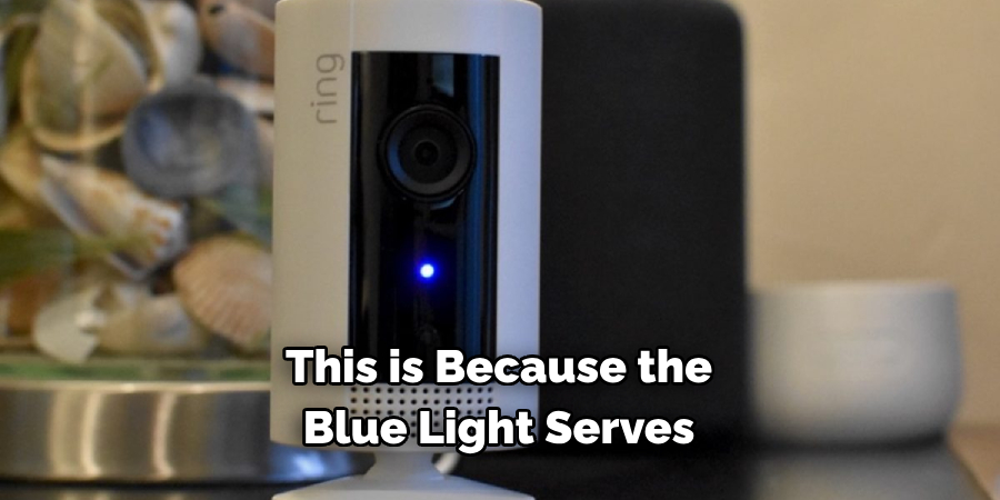 This is Because the 
Blue Light Serves 