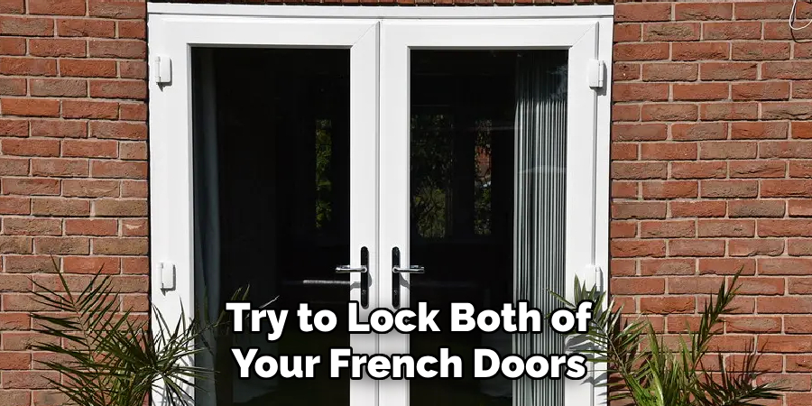 Try to Lock Both of Your French Doors