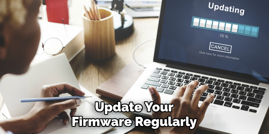 Update Your Firmware Regularly