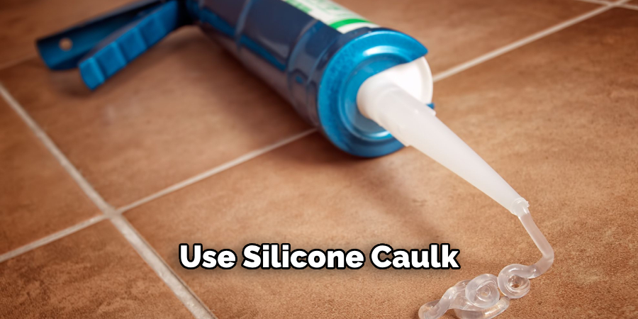 Use Silicone Caulk