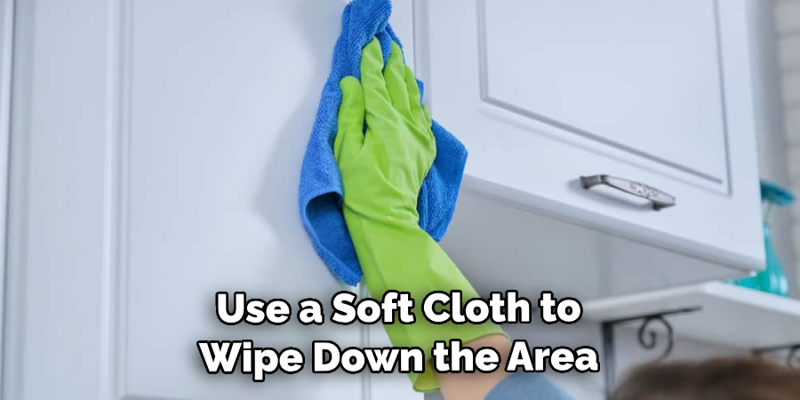 Use a Soft Cloth to Wipe Down the Area