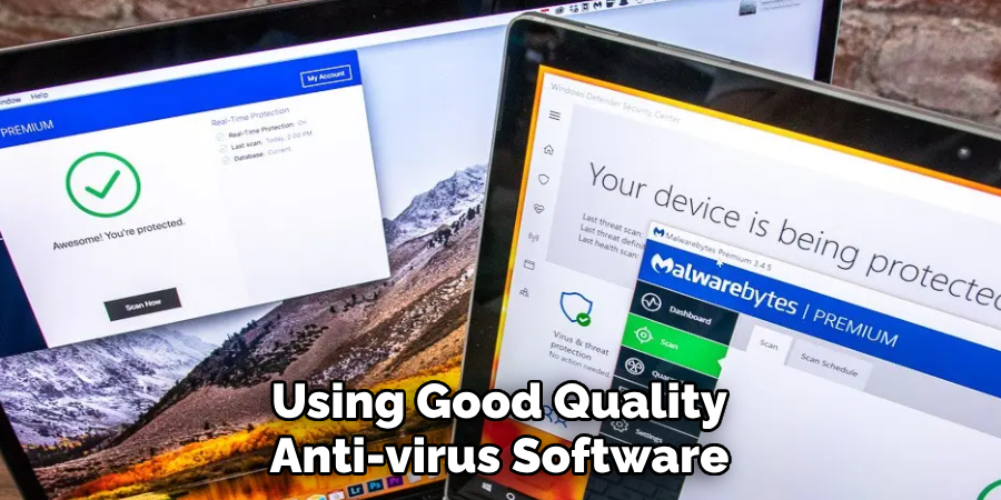 Using Good Quality Anti-virus Software