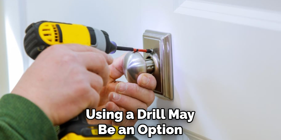 Using a Drill May Be an Option