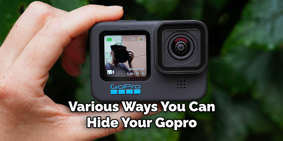 Various Ways You Can Hide Your Gopro