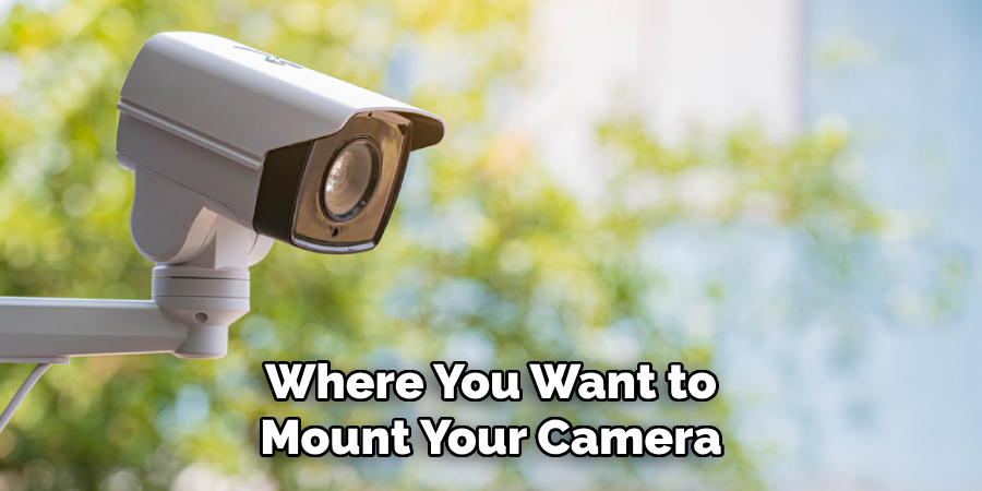 Where You Want to Mount Your Camera