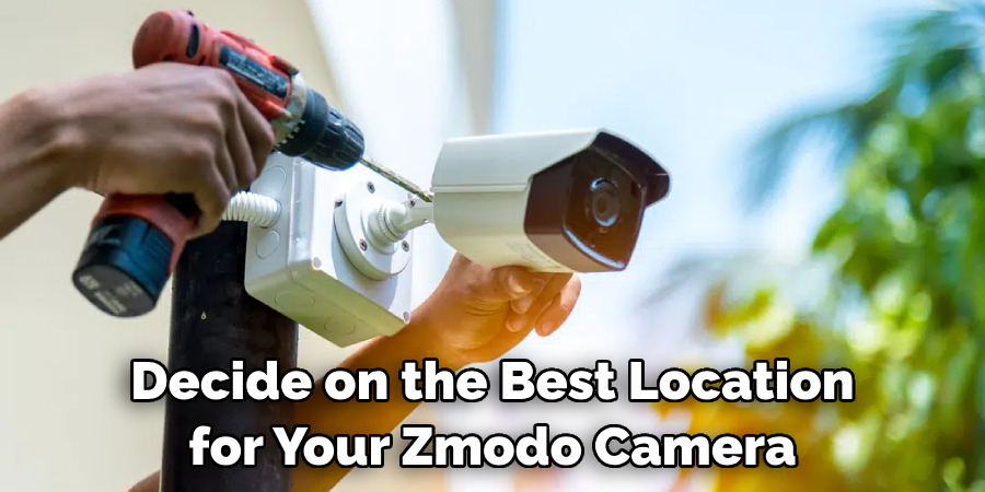 Decide on the Best Location for Your Zmodo Camera