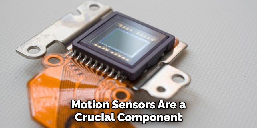 Motion Sensors Are a Crucial Component