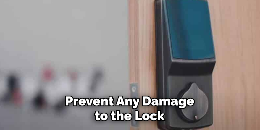 Prevent Any Damage to the Lock