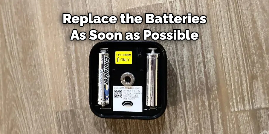 Replace the Batteries As Soon as Possible