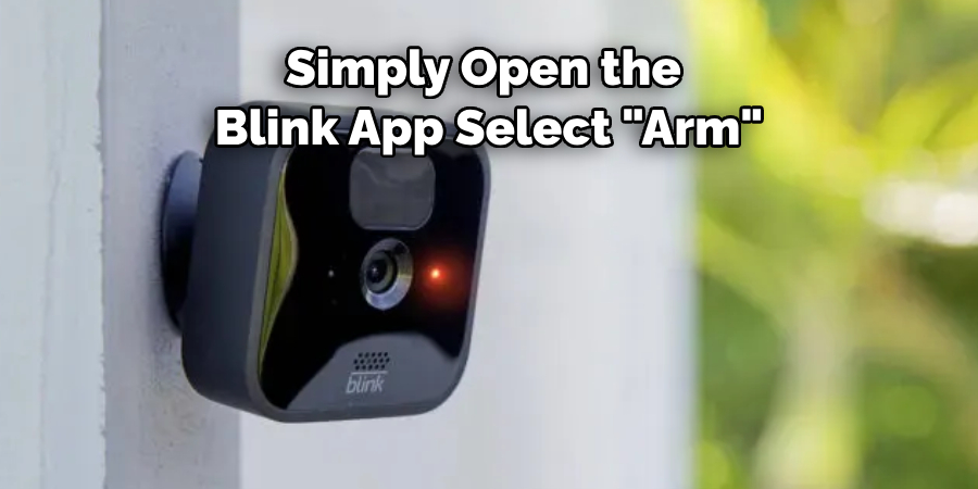 Simply Open the Blink App Select "Arm"