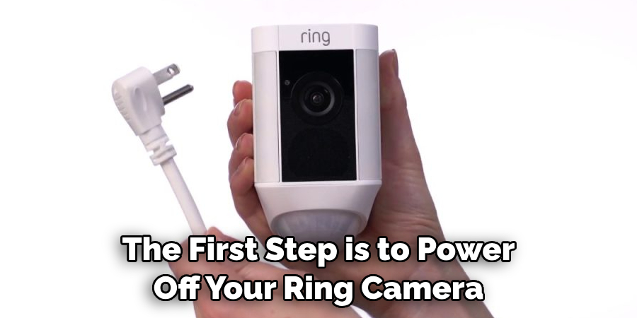 The First Step is to Power Off Your Ring Camera