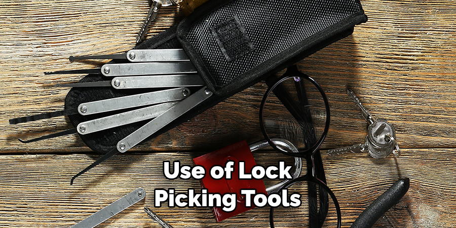  Use of Lock 
Picking Tools