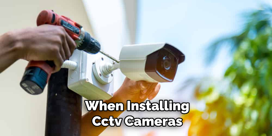 When Installing Cctv Cameras