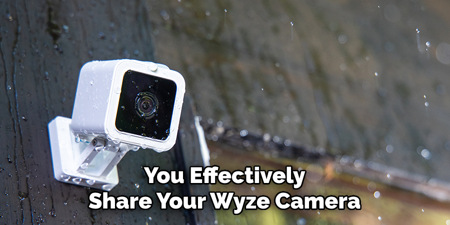 You Effectively Share Your Wyze Camera