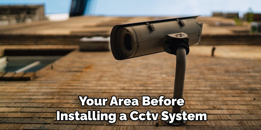 Your Area Before Installing a Cctv System