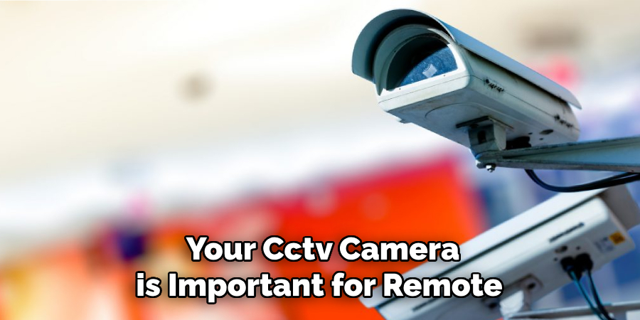 Your Cctv Camera is Important for Remote 