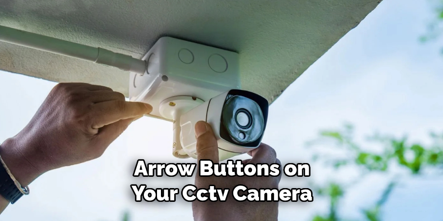 Arrow Buttons on Your Cctv Camera