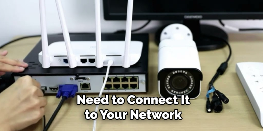 Need to Connect It to Your Network