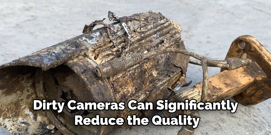 Dirty Cameras Can Significantly Reduce the Quality