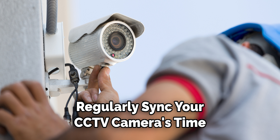 Regularly Sync Your Cctv Camera's Time