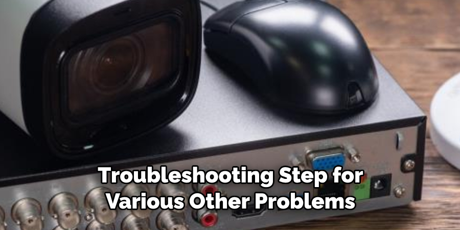 Troubleshooting Step for Various Other Problems