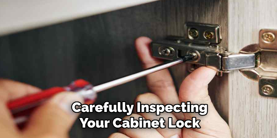 Carefully Inspecting Your Cabinet Lock