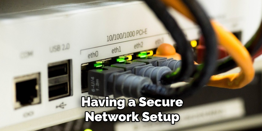 Having a Secure Network Setup