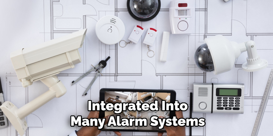 Integrated Into Many Alarm Systems