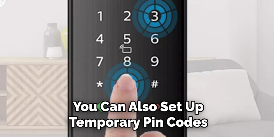  You Can Also Set Up Temporary Pin Codes