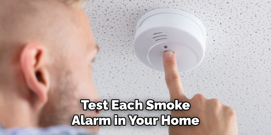 Test Each Smoke Alarm in Your Home