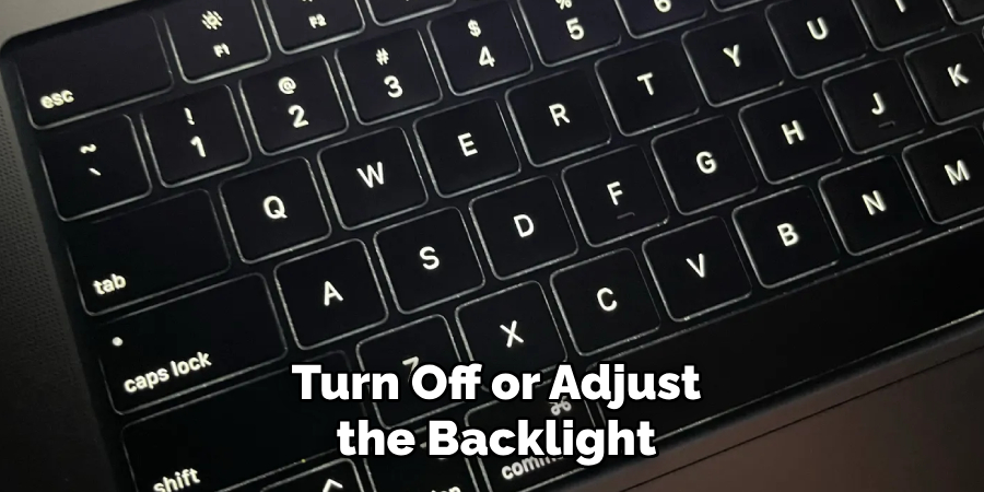 Turn Off or Adjust the Backlight