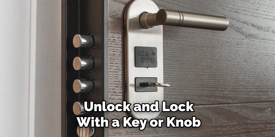 Unlock and Lock With a Key or Knob