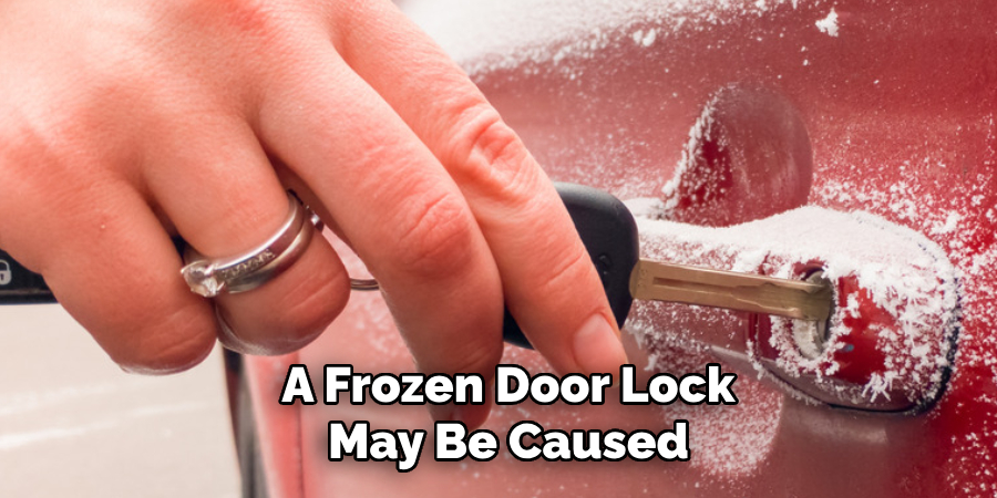 A Frozen Door Lock May Be Caused