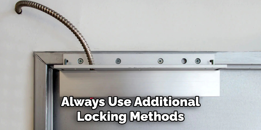 Always Use Additional Locking Methods