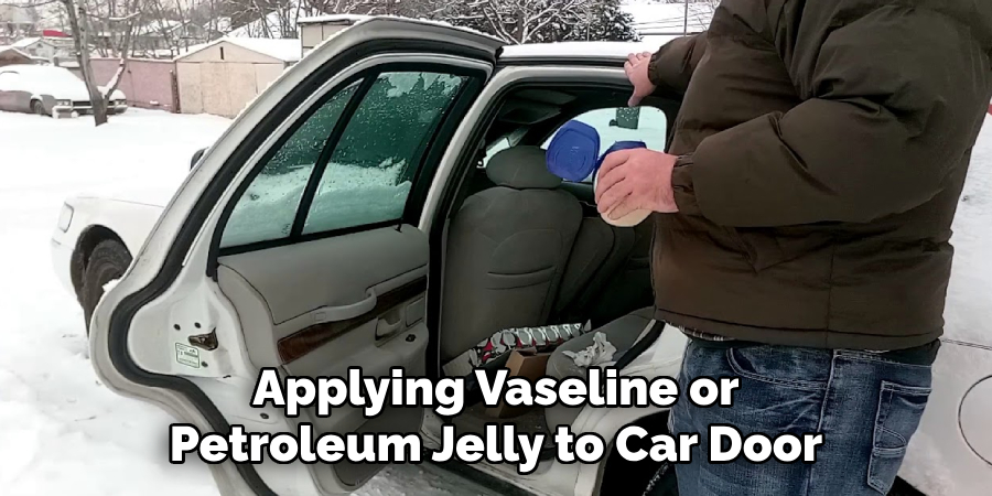 Applying Vaseline or Petroleum Jelly to Car Door