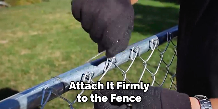 Attach It Firmly to the Fence