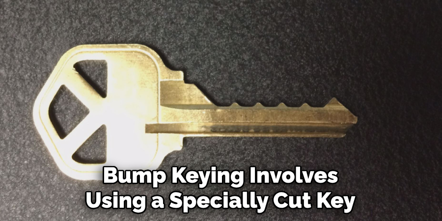 Bump Keying Involves Using a Specially Cut Key