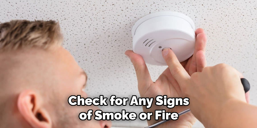 Check for Any Signs of Smoke or Fire
