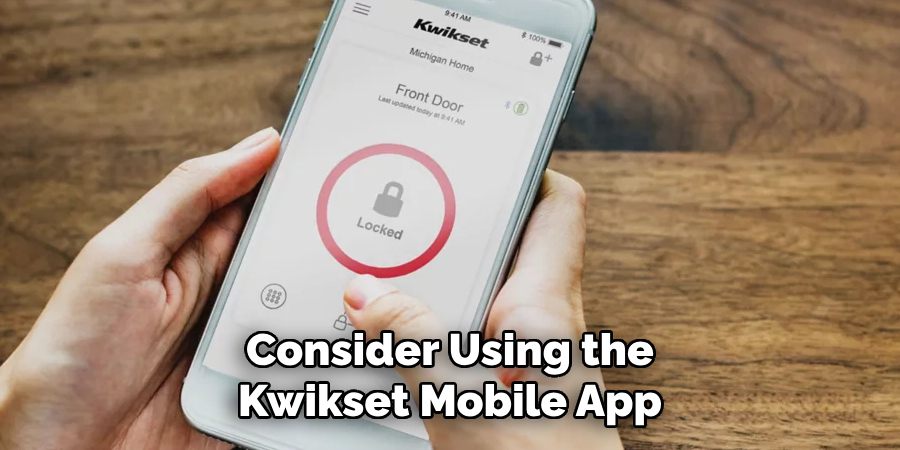 Consider Using the Kwikset Mobile App