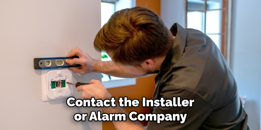 Contact the Installer or Alarm Company