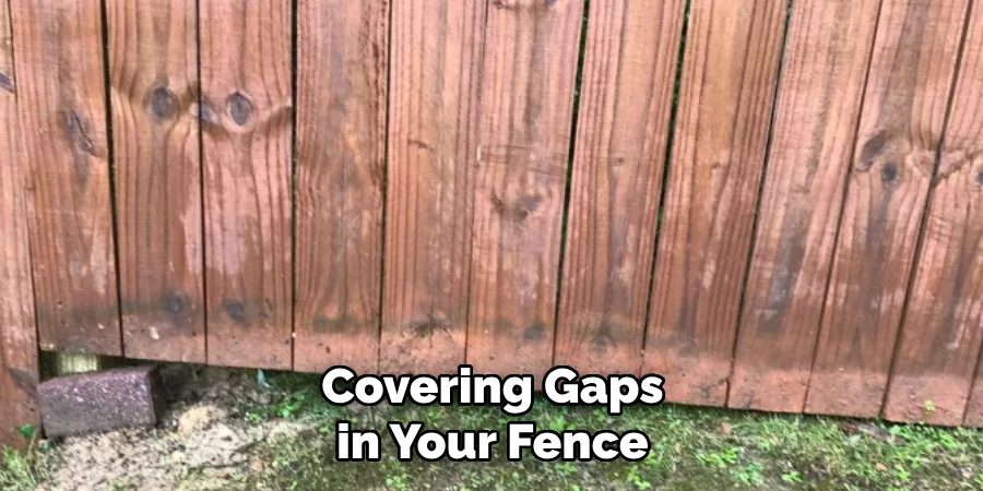 Covering Gaps in Your Fence