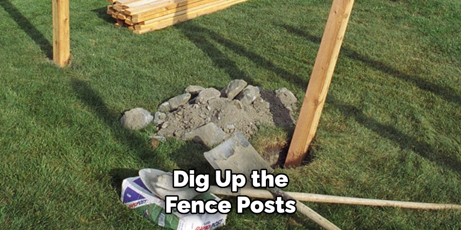 Dig Up the Fence Posts