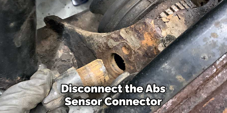 Disconnect the Abs Sensor Connector