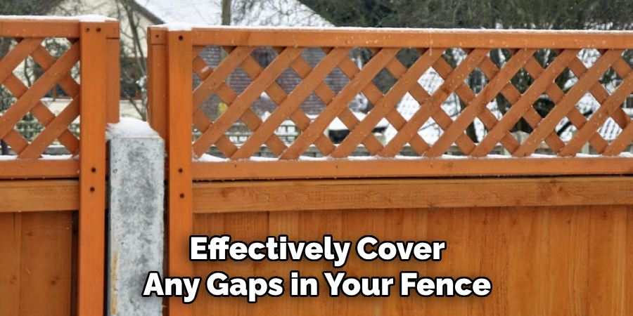 Effectively Cover Any Gaps in Your Fence