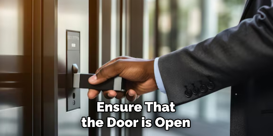 Ensure That the Door is Open