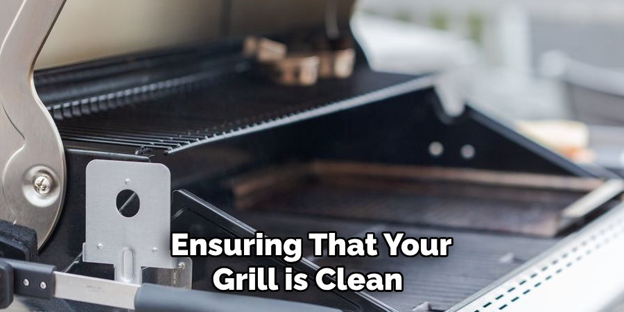 Ensuring That Your Grill is Clean 