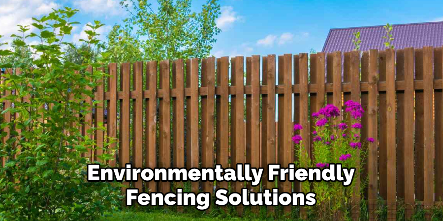 Environmentally Friendly Fencing Solutions